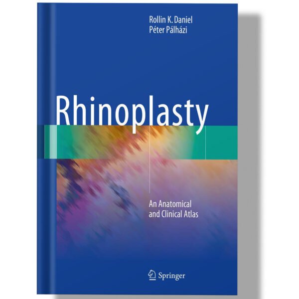 Rhinoplasty: An Anatomical and Clinical Atlas 1st  Edition